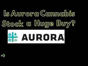 IS AURORA CANNABIS STOCK A BUY? (NOW)