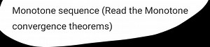 Monotone sequence (Read the Monotone convergence theorems)... | Filo