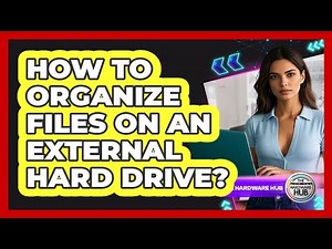 How To Organize Files On An External Hard Drive?
