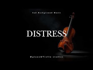 Sad Piano and Violin Music – "DISTRESS" | Cinematic Background Instrumental