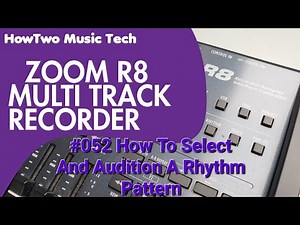 #052 How To Select And Audition A Rhythm Pattern ZOOM R8