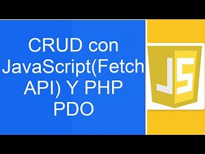 Como hacer un CRUD con javascript (fetch api) y php(PDO) 2020