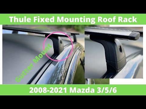 2008 - 2021 Mazda Thule Roof Rack Install | Gutter Mount | Fixed Mounting Points |