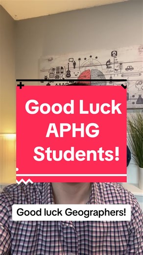 Good Luck AP Human Geography Exam Students!