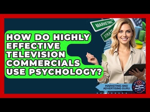 How Do Highly Effective Television Commercials Use Psychology? - Marketing and Advertising Guru