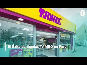 El éxito de tiendas Tambo en Perú