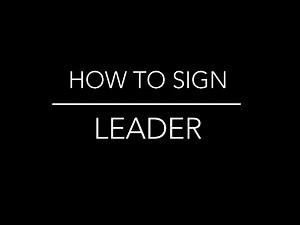 Learn How to Sign the Word Leader