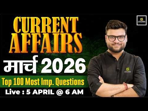 March 2026 Current Affairs Revision | Current Affairs Today | Kumar Gaurav Sir