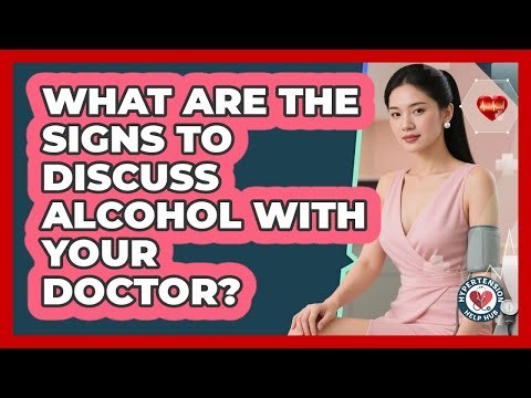 What Are The Signs To Discuss Alcohol With Your Doctor?