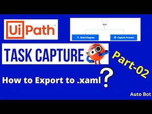UiPath - How to export build diagram to XAML in Task Capture? | Advantages of Task Capture