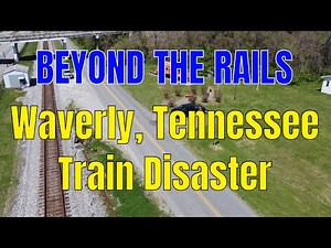 BEYOND THE RAILS - Waverly Tennessee 1978 Train Derailment and Explosion