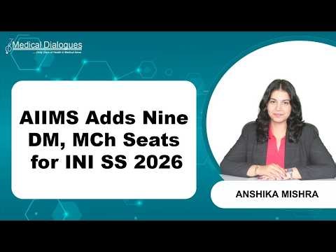 INI SS 2026: AIIMS Increases DM, MCh Seats in Open Round