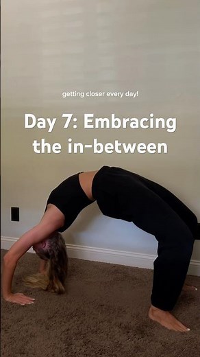 Day 7 Backbend Challenge | Learning to Love the In-Between ✨