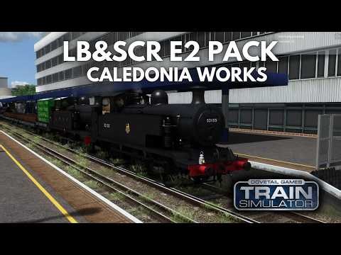 LB&SCR E2 Tank Engine Pack REVIEW | Train Simulator Classic | Caledonia Works