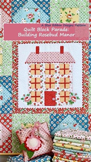 Quilt Block Parade: Building Rosebud Manor - A Blue Ribbon Designs Quilt Pattern #sewing #quilting