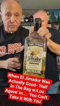 When El Jimador Was Actually Good- 'Half In The Bag w/Lou Agave' in.... 'You Can't Take It With You'