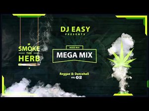 Smoke The Herb Mega Mix Best of Weed Songs Part 2 [Weed Smokers Reggae Dancehall] mix by Djeasy