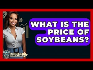 What Is The Price Of Soybeans? - AssetsandOpportunity.org