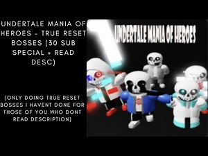 (30 Sub Special) Undertale Mania Of Heroes - True Reset Bosses (READ DESC)