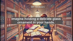 5000 Must Know SAT Vocabulary - SAT Vocabulary: Understanding the Word ’Fragile’