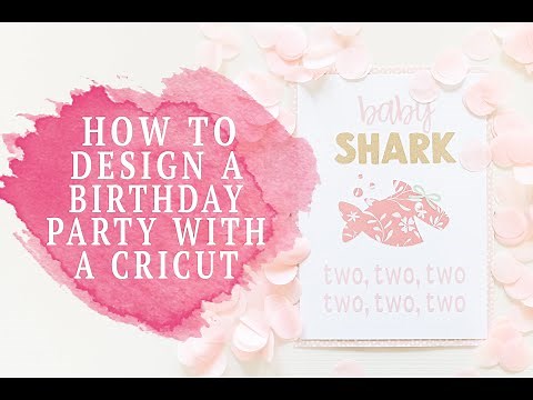 HOW TO DESIGN A BIRTHDAY PARTY WITH YOUR CRICUT