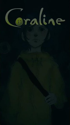 Coraline Coraline you are in big dangerous