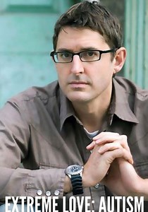Louis Theroux: Extreme Love - Autism - stream