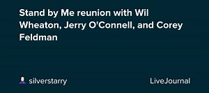 Stand by Me reunion with Wil Wheaton, Jerry O'Connell, and Corey Feldman