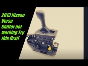 2013 Nissan Versa Shifter Not Working TRY this First!