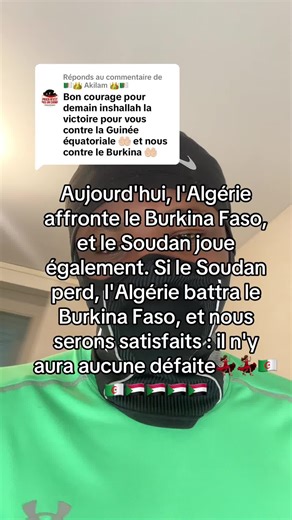 Réponse à @🇩🇿👑 Akilam 👑🇩🇿 Aujourd'hui, l'Algérie affronte le Burkina Faso, et le Soudan joue également. Si le Soudan perd, l'Algérie battra le Burkina Faso, et nous serons satisfaits : il n'y aura aucune défaite🥰🇸🇩🇩🇿💃🏽💃🏽💃🏽