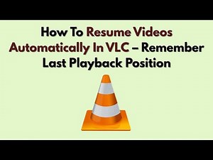How To Resume Videos Automatically In VLC – Remember Last Playback Position