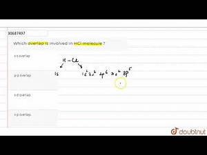 Which overlap is involved in HCl molecule ? | 12 | CHEMICAL BONDING AND MOLECULAR STRUCTURE | CH...