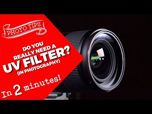 Do You Really Need a UV Filter?