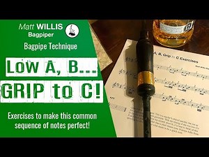 Bagpipe Lessons: Low A, B, Grip to C