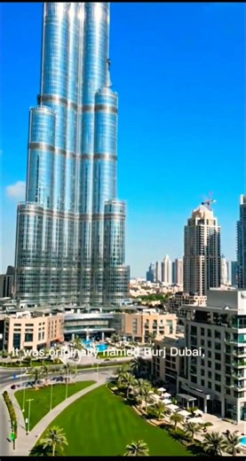 Did you know Burj Khalifa wasn’t always called that?