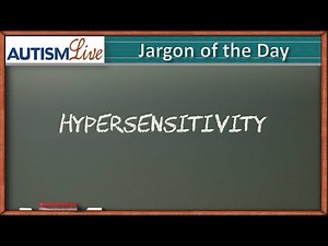Autism Jargon - Hypersensitivity