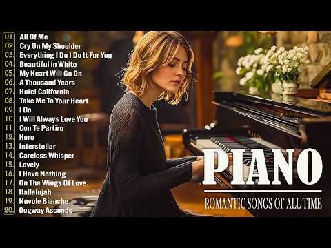 Beautiful Romantic Piano Love Songs Melodies - Great Relaxing Piano Instrumental Love Songs Ever
