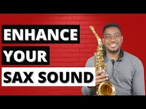 Enhance Your Saxophone Sound With These 2 Techniques