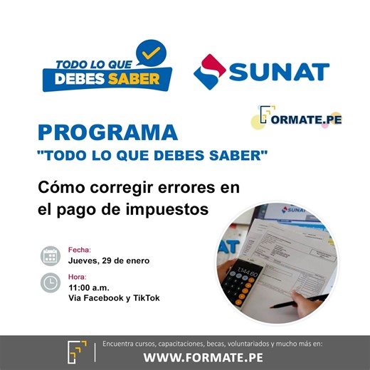 Evento virtual "Todo lo que debes saber sobre cómo corregir errores en el pago de impuestos" de la SUNAT ✅Más información👉 https://www.formate.pe/informacion-evento-virtual-gratuito-todo-que-debes-saber-sobre-como-corregir-errores-pago-impuestos-sunat-38257.html 📅 Fecha: Jueves, 29 de enero de 2026 🕥 Hora: 11:00 a.m. 💻 Plataforma: Facebook y TikTok | Formate.pe - Cursos, Becas, Libros, Capacitaciones