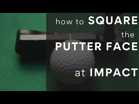 How To Square Putter Face At Impact