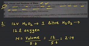 H2​O2​. Oleum and Hardness of Water glitre strength \& nomality... | Filo