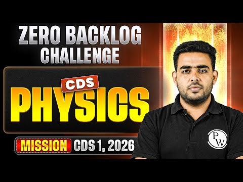 CDS Physics: Complete Physics Backlog Revision of CDS (I) Viraat 1.0 2026 | CDS 1, 2026 | CDS Exam