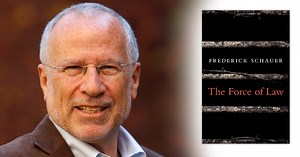 Seminal Works: Professor Frederick Schauer's 'Force of Law' Shakes Up Legal Theory