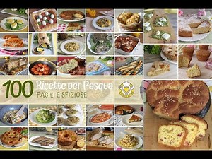 100 ricette per Pasqua facili e sfiziose antipasti primi secondi contorni dolci