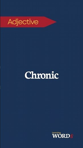 Chronic | Persisting for a long time or recurring