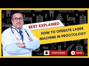 How to Operate Laser Machine in proctology By Dr. Ankur Bansal