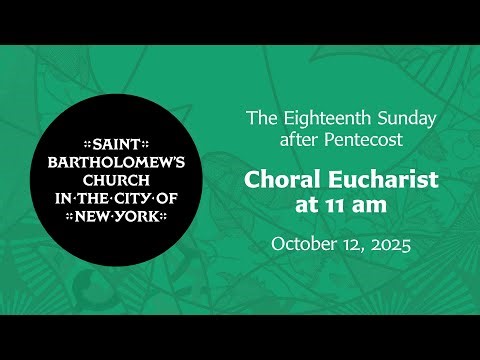The Eighteenth Sunday After Pentecost | Choral Eucharist at 11 am