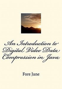 An Introduction to Digital Video Data Compression in Java | 9781456570873 | Fore June... | bol
