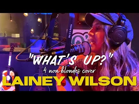 Lainey Wilson - “What’s Up?"
