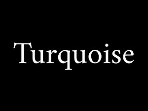How to Pronounce Turquoise